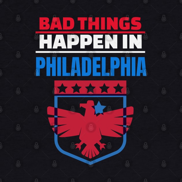 Bad Things Happen in Philadelphia by mikels
